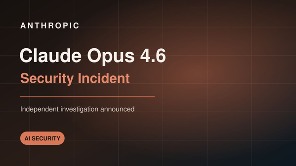 Anthropic Identifies Fourth Claude Opus 4.6 Security Incident