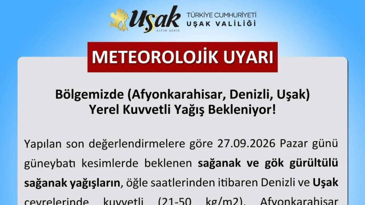 Uşak valiliğinden 27 Eylül için sağanak ve sel riski uyarısı