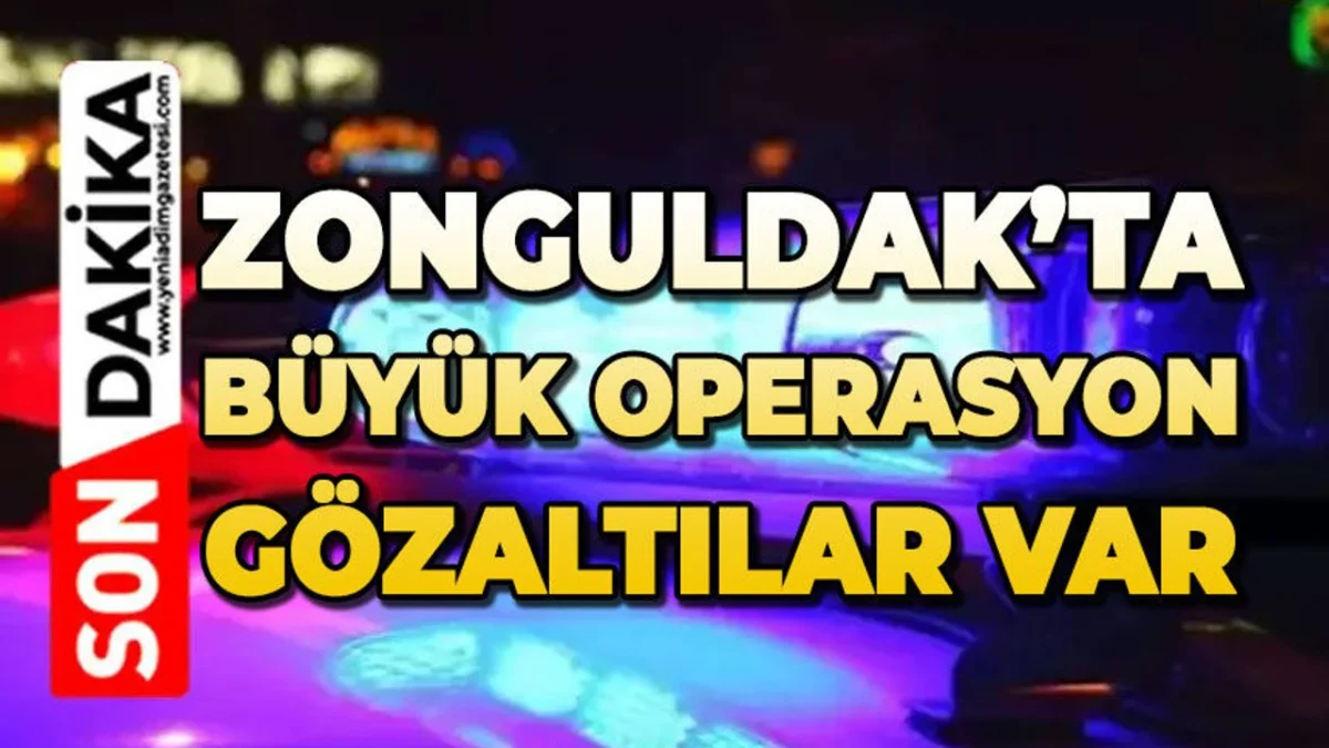 Zonguldak'ta büyük operasyon: Çok sayıda gözaltı var